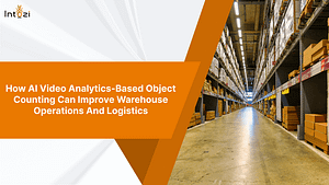 AI Video Analytics-Based Object Counting can Improve Warehouse Operations and Logistics
